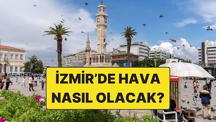 15 Kasım Cumartesi İzmir Hava Durumu: Bugün Hava Nasıl Olacak?