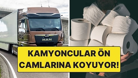 Kamyoncular Neden Ön Camlarına Tuvalet Kağıdı Koyar?