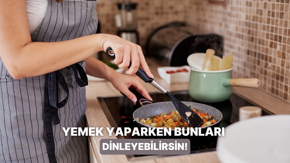 Günün Tüm Stresini Unutturacak: Yemek Yaparken Terapi Etkisi Yaratacak Podcastlar