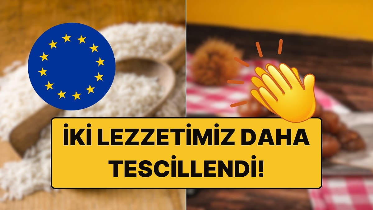 Tadına Doyum Olmayan Efsane İki Lezzetimiz Daha AB&apos;den Coğrafi İşaret Tescili Aldı!