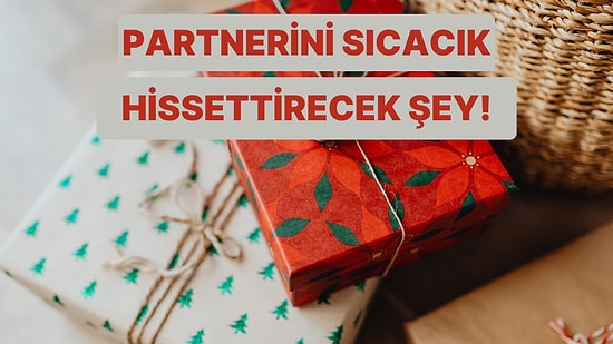 Partnerine Sıcacık Hissettirecek Hediye Bu Testin Sonunda!