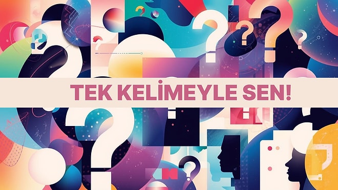 Tek Bir Kelime Seni Anlatmaya Yetse Ne Olurdu?