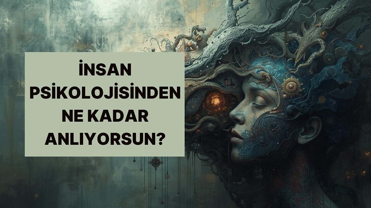 Sen İnsan Psikolojisinden Anlıyor musun?