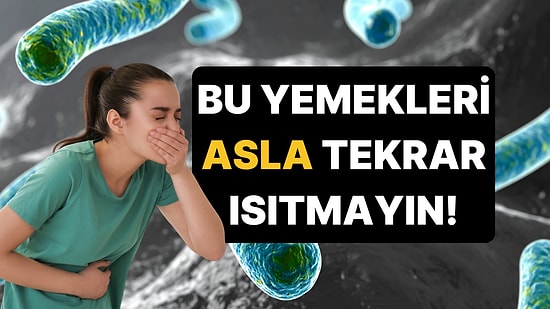 Zehirlenme Riski Sadece Restoranlarda Değil, Evimizde: İşte Asla Tekrar Isıtmamanız Gereken 5 Yemek!