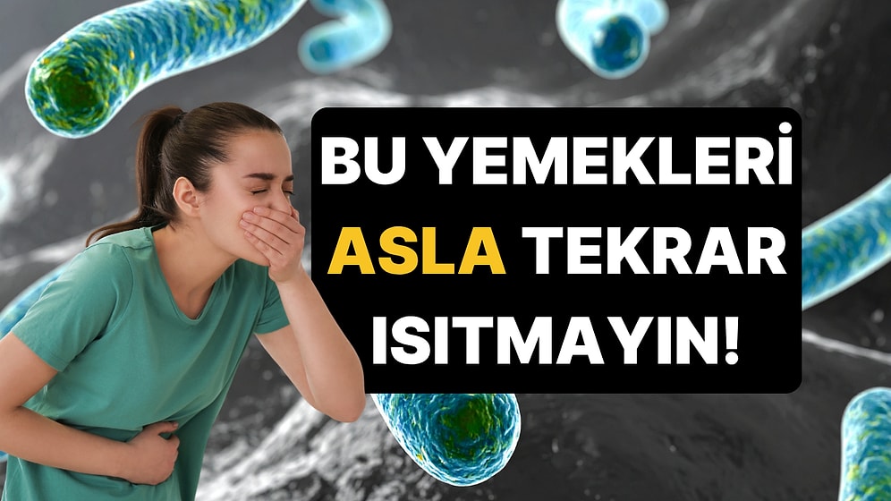 Zehirlenme Riski Sadece Restoranlarda Değil, Evimizde: İşte Asla Tekrar Isıtmamanız Gereken 5 Yemek!