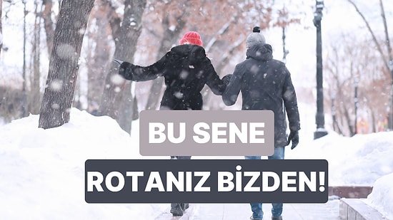 Bize İlişkinizden Bahset, Size Özel Kış Tatili Planı Yapalım!