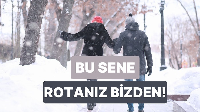 Bize İlişkinizden Bahset, Size Özel Kış Tatili Planı Yapalım!