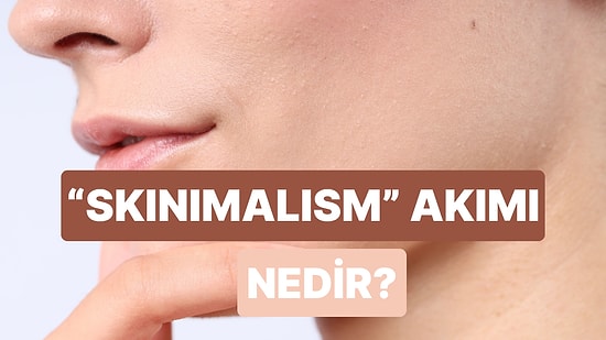 Az Ürünle Çok Etki Nasıl Olur? Makyajda Skinimalism Akımını Anlatıyoruz!