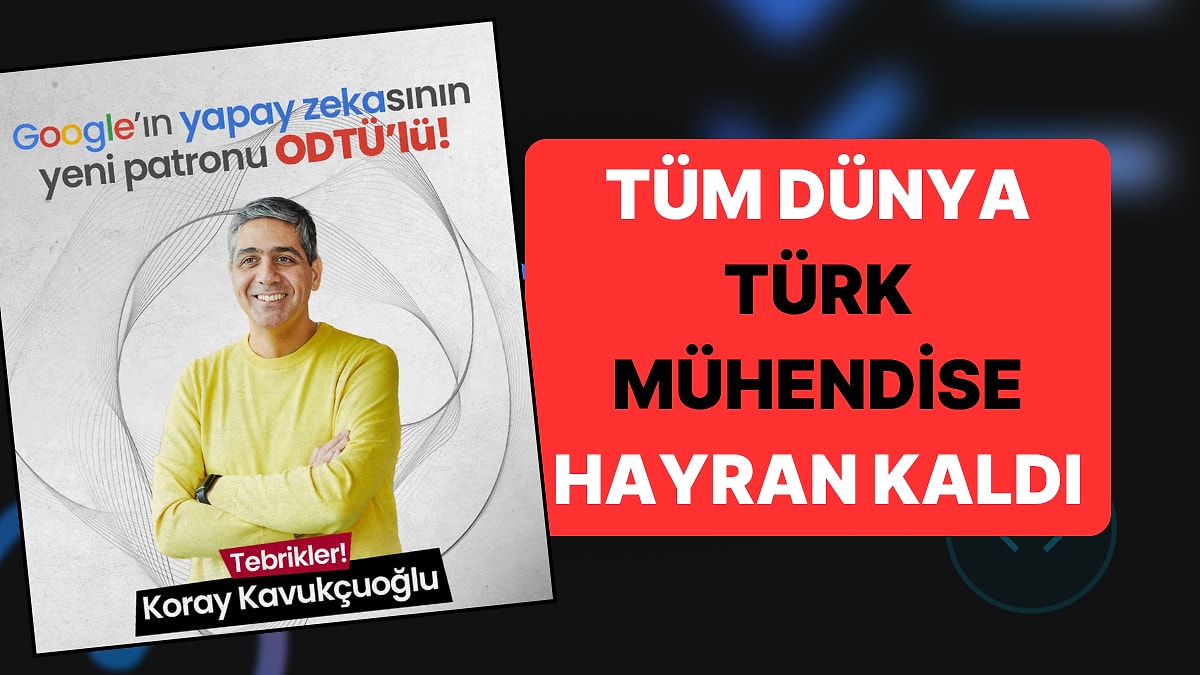 Google'ın Yapay Zeka Biriminin Başındaki Türk: Koray Kavukçuoğlu'nu Tanıyalım!