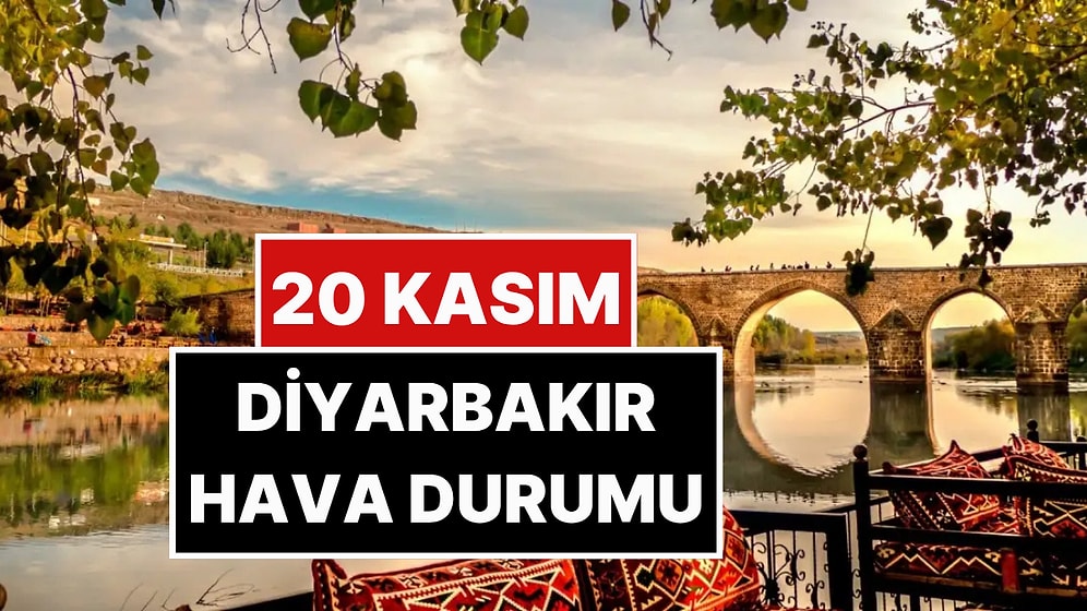 20 Kasım Perşembe Diyarbakır Hava Durumu: Diyarbakır'da Bugün Hava Durumu Nasıl?