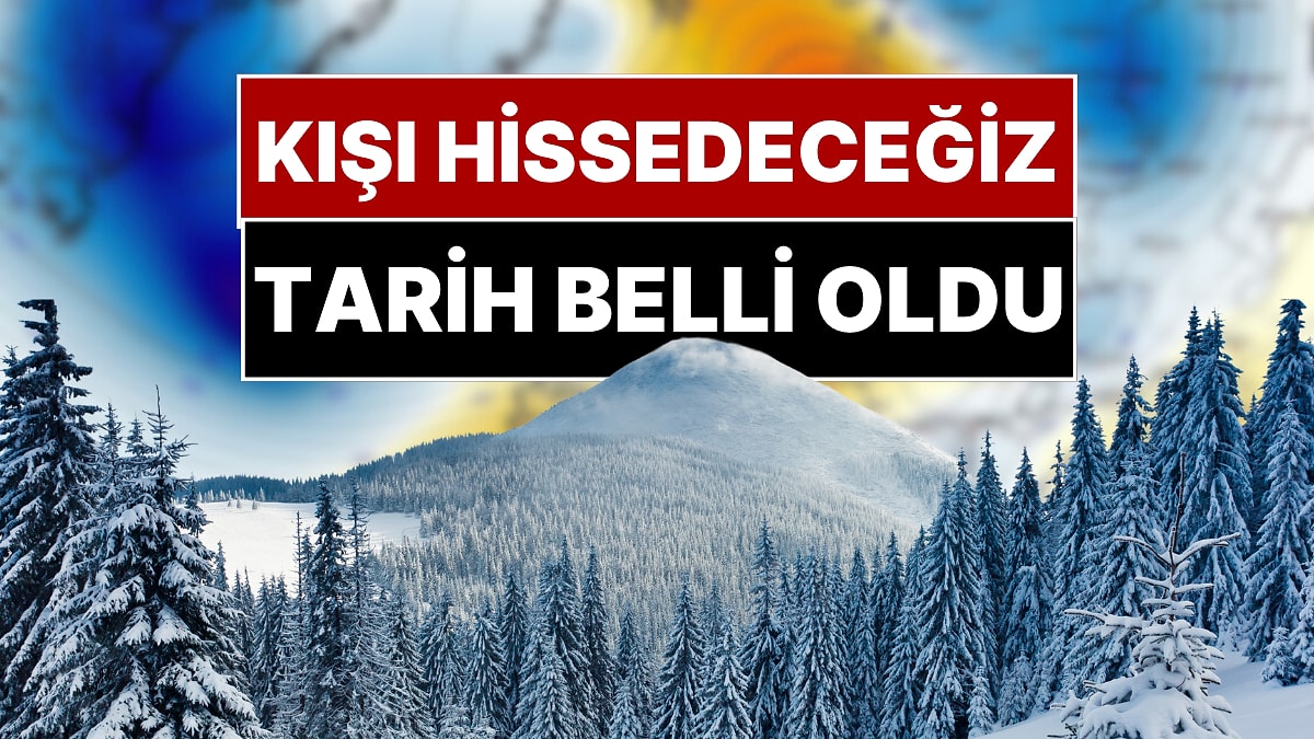 &quot;Kış Ne Zaman Gelecek?&quot; Sorusunun Yanıtı Belli Oldu