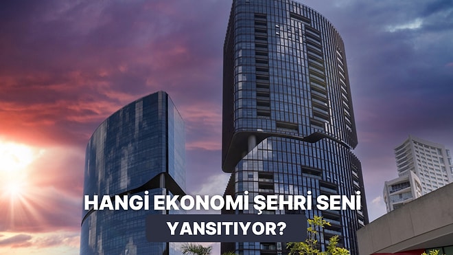 Hangi Dev Ekonomi Şehri Senin Karakterini Yansıtıyor?