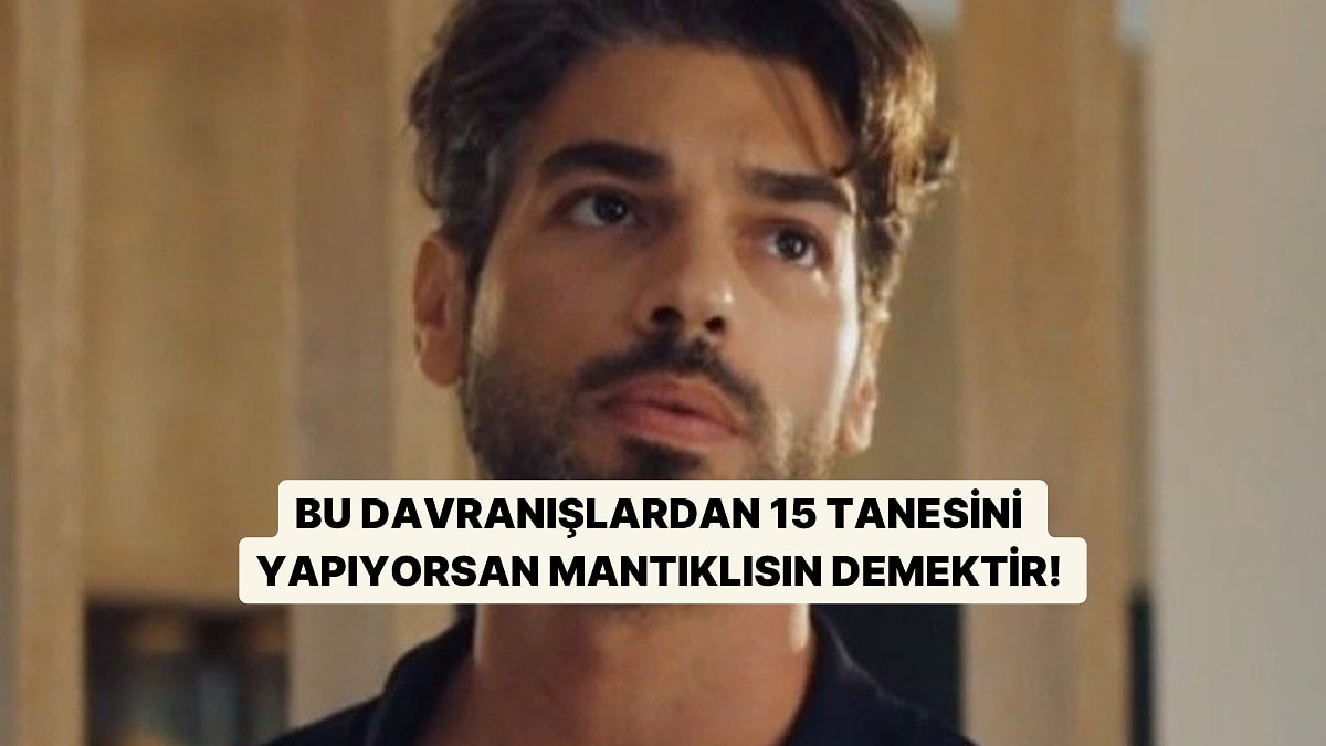 Bu Davranışları Yapıyorsan Aşırı Mantıklısın Demektir!