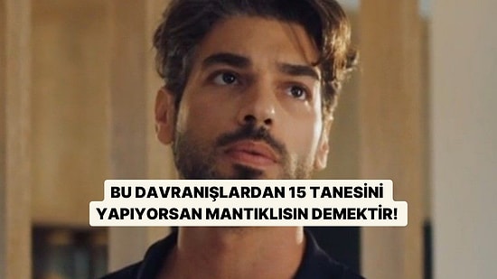 Bu Davranışları Yapıyorsan Aşırı Mantıklısın Demektir!