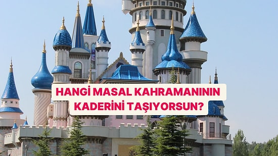 Hangi Masal Karakterinin Kaderini Taşıyorsun?