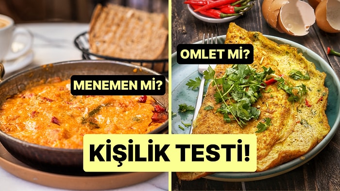 Kişilik Testi: Menemen mi Omlet mi?