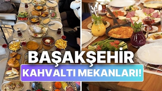 Başakşehir Kahvaltı Mekanları: Güne Keyifli Başlamak İsteyenlere En Sevilen Adresler