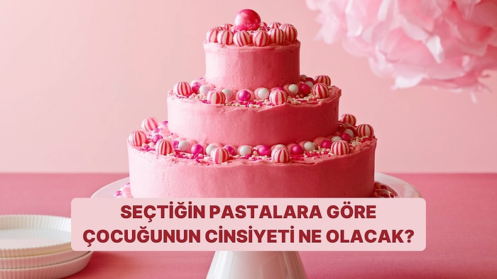 Seçtiğin Pastalara Göre İlk Çocuğun Cinsiyeti Ne Olacak?