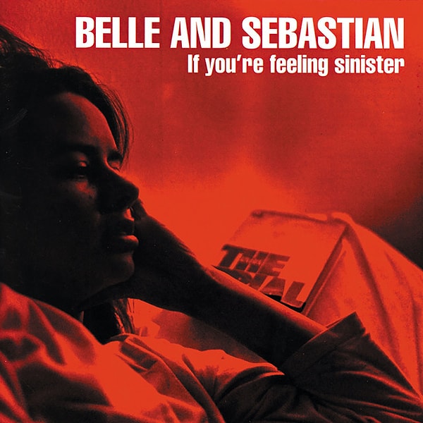481. Belle and Sebastian - If You’re Feeling Sinister