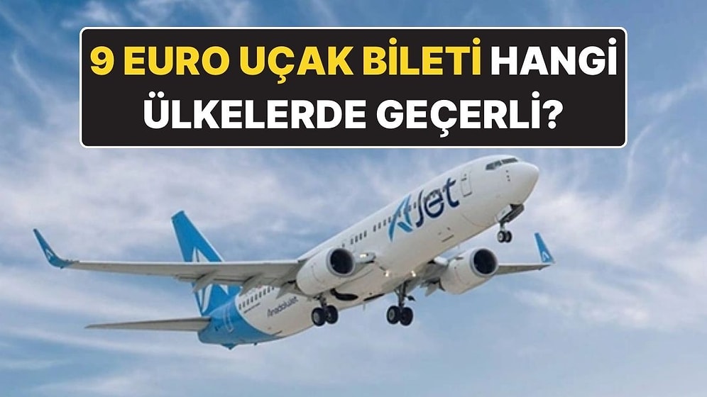 2025 AJet 9 Euro Uçak Bileti Kampanyası: Hangi Ülkelerde Geçerli? İndirimli Uçak Bileti Nasıl Alınır?
