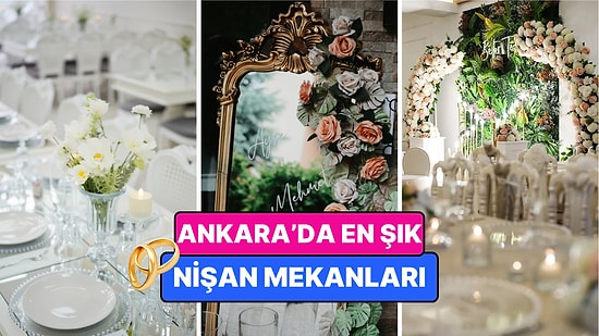 Ankara Nişan Mekanları: Şık ve Zarif Atmosferiyle Ankara’nın En Güzel Söz ve Nişan Salonları