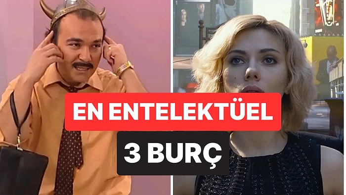 Aydınlatamayacakları Kimse Yok: En Entelektüel 3 Burç