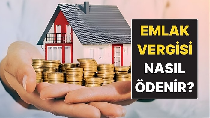 Emlak Vergisi Son Ödeme Tarihi Ne Zaman? Emlak Vergisi Nasıl Ödenir?