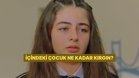 İçindeki Çocuk Ne Kadar Kırgın?