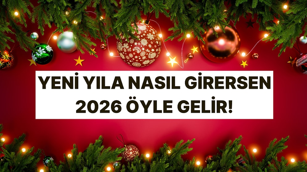 Yılbaşı Akşamını Planla, 2026’nın Nasıl Geçeceğini Söyleyelim!