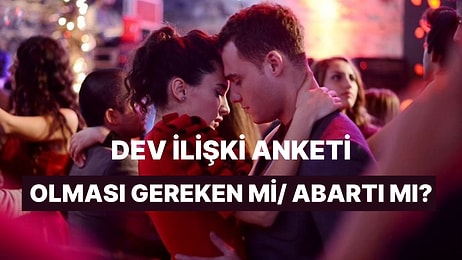 Dev Anket: Olması Gereken mi Kral/Kraliçe Muamelesi mi?