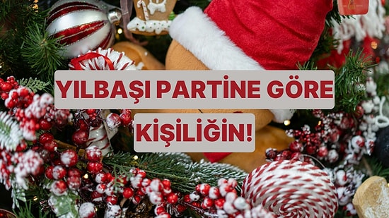 Bize Evde Yılbaşı Partisi Planla, En Baskın Özelliğini Söyleyelim!