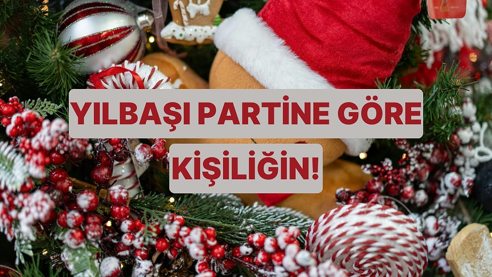 Bize Evde Yılbaşı Partisi Planla, En Baskın Özelliğini Söyleyelim!