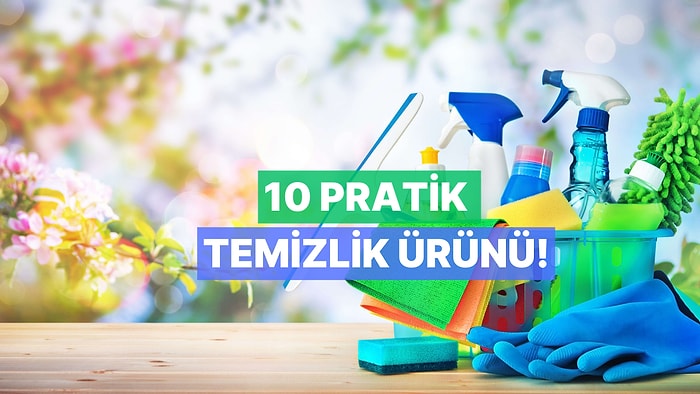 Temizlikten Kaçanların Hayatını Cennete Çeviren 10 Pratik Ürün