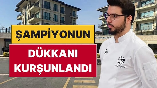 MasterChef Şampiyonu Serhat Doğramacı'nın Restoranı Kurşunlandı: Haraç İstendiği İddia Edildi