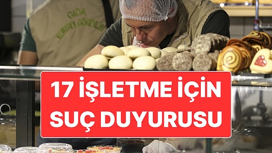 Bakanlık Kasım Ayında Gıda Güvenliğini İhlal Eden 17 İşletme Hakkında Savcılığa Suç Duyurusunda Bulundu