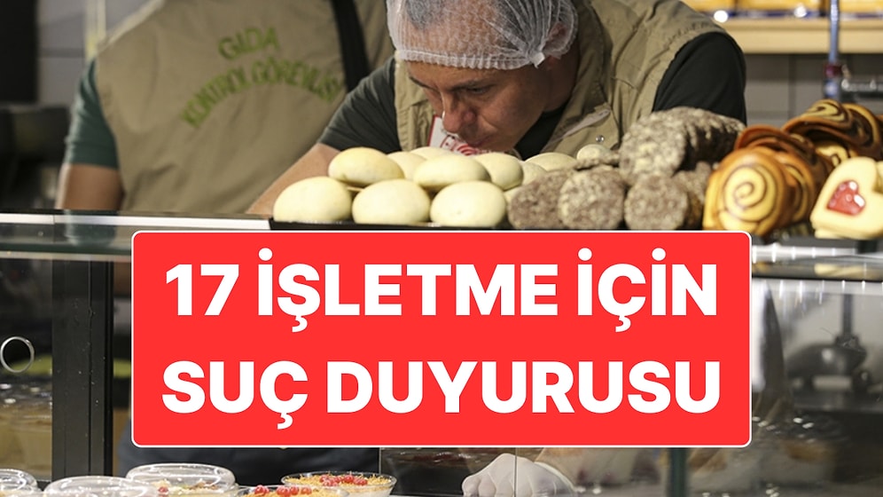 Bakanlık Kasım Ayında Gıda Güvenliğini İhlal Eden 17 İşletme Hakkında Savcılığa Suç Duyurusunda Bulundu