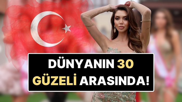 65 Ülke Arasından Sıyrıldı: Şüheda Erkoç Miss Model of The World’de Top 30’a Girdi!