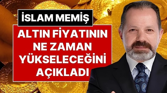 Altın Fiyatında 2026 Tahmini: Finans Analisti İslam Memiş Altın Fiyatlarının Rekor Kıracağı Tarihi Açıkladı
