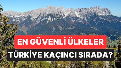 Dünyanın En Güvenli 5 Ülkesi Açıklandı: Türkiye Kaçıncı Sırada?