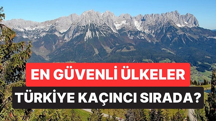 Dünyanın En Güvenli 5 Ülkesi Açıklandı: Türkiye Kaçıncı Sırada?
