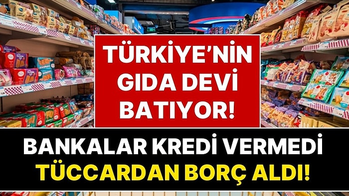 Türkiye’nin Gıda Devi Büyük Krizde: Bankalar Kredi Vermedi, Tüccarlardan Borç Aldı!