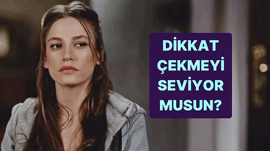 Yaparım/Yapmam Testine Göre Ne Kadar Dikkat Çekmeyi Seven Birisin?