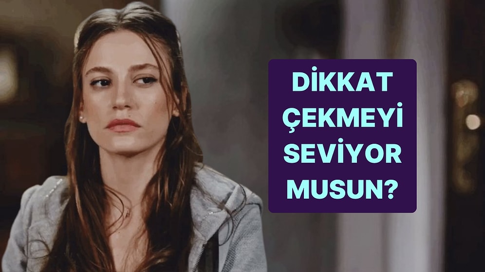 Yaparım/Yapmam Testine Göre Ne Kadar Dikkat Çekmeyi Seven Birisin?