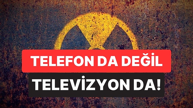 Telefon ya da Televizyon Değil: En Çok Radyasyon Yayan Eşyalar Açıklandı