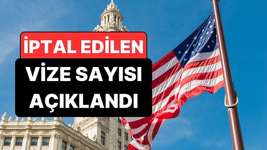 Sorun Sizde Değil: ABD'nin 2025 Yılında İptal Ettiği Vize Sayısı Açıklandı
