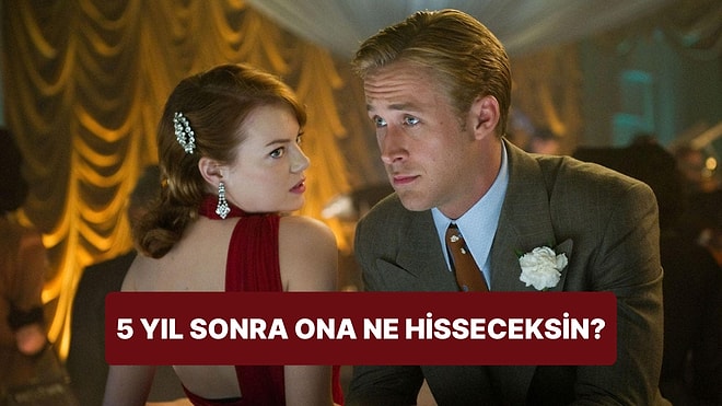 5 Yıl Sonra Ona Ne Hissedeceksin?