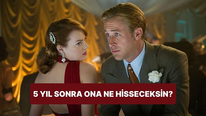 5 Yıl Sonra Ona Ne Hissedeceksin?