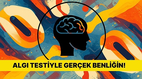 12 Soruluk Psikolojik Algı Testiyle Kişilik Tipini Keşfet!