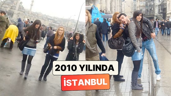 2010 Yılında İstanbul'da Çekildikleri Fotoğrafları Paylaşan Bir Kadın Tüm Ülkeye Nostalji Yaşattı