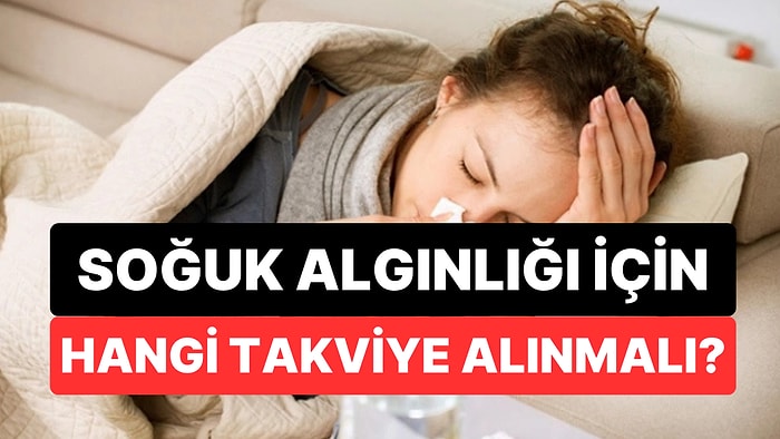 Ne C Vitamini Ne de Demir: Soğuk Algınlığını Atlatabilmek İçin Alınması Gereken Takviye Açıklandı